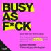 Busy as F*ck