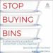 Stop Buying Bins