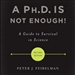 A Ph.D. Is Not Enough!