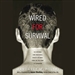 Wired for Survival