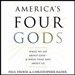 America's Four Gods: What We Say About God - & What That Says About Us