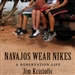 Navajos Wear Nikes: A Reservation Life