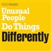 Unusual People Do Things Differently