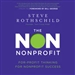 The Non Nonprofit: For-Profit Thinking for Nonprofit Success