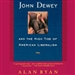 John Dewey & the High Tide of American Liberalism