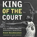 King of the Court: Bill Russell and the Basketball Revolution