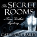 The Secret Rooms: A True Gothic Mystery