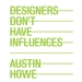 Designers Don't Have Influences