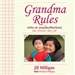 Grandma Rules: Notes on Grandmotherhood, the World's Best Job