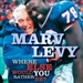 Marv Levy: Where Else Would You Rather Be?