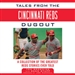 Tales from the Cincinnati Reds Dugout