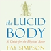 The Lucid Body: A Guide for the Physical Actor