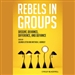 Rebels in Groups: Dissent, Deviance, Difference, and Defiance