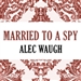 Married to a Spy