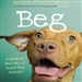 Beg: A Radical New Way of Regarding Animals