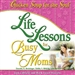 Life Lessons for Busy Moms