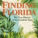 Finding Florida: The True History of the Sunshine State