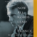 Now All Roads Lead to France: A Life of Edward Thomas