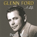 Glenn Ford: A Life
