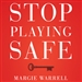 Stop Playing Safe