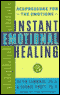 Instant Emotional Healing