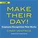 Make Their Day!: Employee Recognition That Works