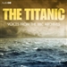 The Titanic: Voices from the BBC Archive