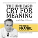 The Unheard Cry for Meaning