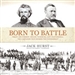 Born to Battle: Grant and Forrest: Shiloh, Vicksburg, and Chattanooga