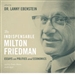 The Indispensable Milton Friedman: Essays on Politics and Economics