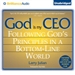 God Is My CEO: Following God's Principles in a Bottom-Line World