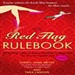 The Red Flag Rulebook: 50 Dating Rules to Know Whether to Keep Him or Kiss Him Good-Bye