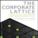 The Corporate Lattice: Achieving High Performance in the Changing World of Work