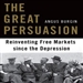 The Great Persuasion: Reinventing Free Markets Since the Depression