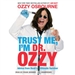 Trust Me, I'm Dr. Ozzy
