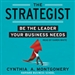 The Strategist: Be the Leader Your Business Needs