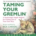 Taming Your Gremlin