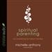 Spiritual Parenting: An Awakening for Today's Families