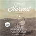 Cruel Harvest: A Memoir