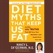 Diet Myths That Keep Us Fat