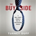 The Buy Side: A Wall Street Trader's Tale of Spectacular Excess