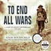 To End All Wars: A Story of Loyalty and Rebellion, 1914-1918