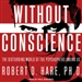 Without Conscience: The Disturbing World of the Psychopaths Among Us