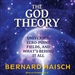 The God Theory: Universes, Zero-Point Fields and What's Behind It All