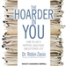 The Hoarder in You: How to Live a Happier, Healthier, Uncluttered Life