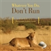 Whatever You Do, Don't Run