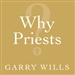 Why Priests?: A Failed Tradition