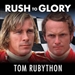 Rush to Glory: Formula 1 Racing's Greatest Rivalry