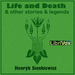 Life and Death, and Other Stories and Legends