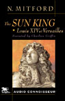 The Sun King : Louis XIV at Versailles by Mitford, Nancy